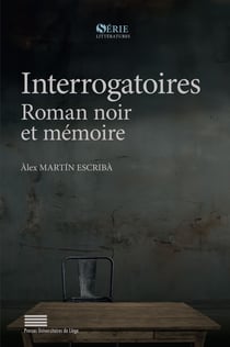 Interrogatoires : Mémoire et roman noir