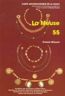 Carte archéologique de la Gaule Tome 55 : la Meuse