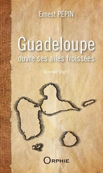 Guadeloupe ouvre ses ailes froissées