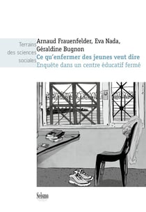 Ce qu'enfermer des jeunes veut dire - enquête dans un centre éducatif