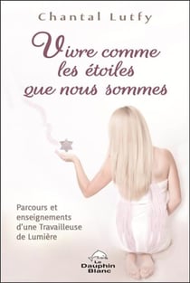 Vivre comme les étoiles que nous sommes - parcours et enseignements d'une travailleuse de lumière