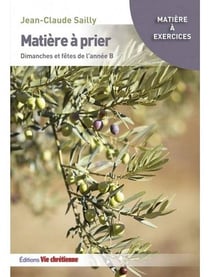 Matière à prier : dimanches et fêtes de l'année b