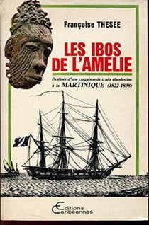 Les Ibos de l'Amélie : Destin d'une cargaison de trait clandestine