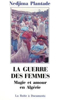 La guerre des femmes - magie et amour en algérie