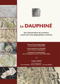 Le Dauphiné - une représentation des territoires à partir des cartes géographiques anciennes