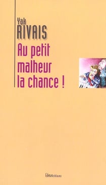 Au petit malheur la chance
