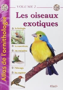 Atlas de l'ornitologie Tome 2 - les oiseaux exotiques
