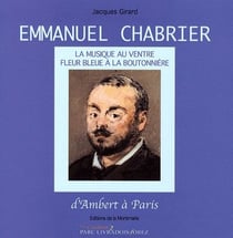 Emmanuel chabrier - la musique au ventre, fleur bleue à la boutonnière - d'ambert à paris