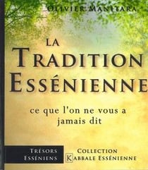 La tradition essénienne : ce qu'on ne vous à jamais dit