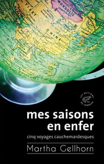 Mes saisons en enfer - cinq voyages cauchemardesques