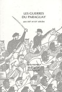 Les guerres du paraguay aux xix et xx siècles