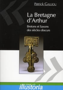 La Bretagne d'Arthur - Saxons et Bretons des sièces obscurs