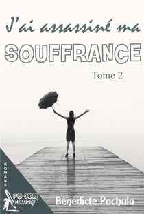 J'ai assassiné ma souffrance t.2