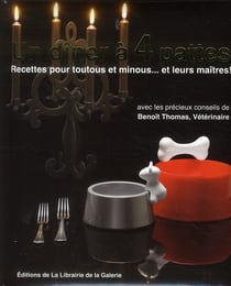 Un dîner à 4 pattes recettes pour toutous et minous... et leurs maîtres