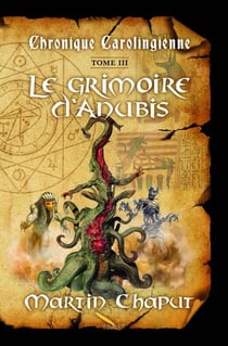 Chronique carolingienne Tome 3 : Le grimoire d'Anubis