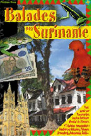 Balades au suriname - le guide de paramaribo et de l?éco-tourisme au suriname (édition 2007/2008)