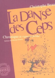 LA DANSE DES CEPS : Chronique de vignes en partage