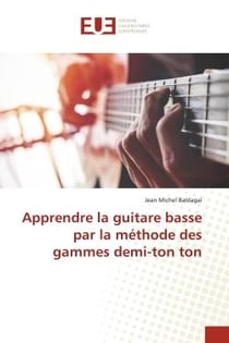 Apprendre la guitare basse par la méthode des gammes demi-ton ton