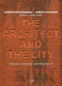 Urban - think tank : the architect and the city - ideology, idealism, and pragmatism