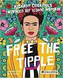 Free the tipple kickass cocktails inspired by iconic women