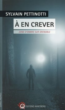 À en crever - zones d'ombre sur grenoble