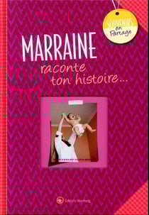 Marraine, raconte ton histoire...
