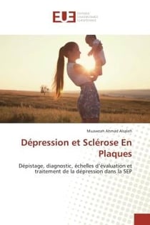 Depression et Sclerose en Plaques : Depistage, diagnostic, echelles d'evaluation et traitement de la depression dans la SeP