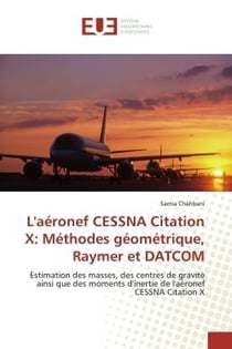 L'aéronef CESSNA Citation X: Méthodes géométrique, Raymer et DATCOM : Estimation des masses, des centres de gravité ainsi que des moments d'inertie de l'aéronef CESSNA