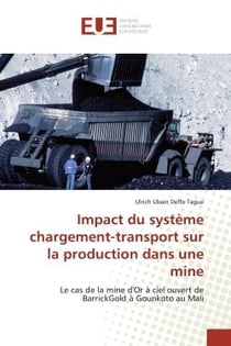 Impact du système chargement-transport sur la production dans une mine : Le cas de la mine d'Or à ciel ouvert de BarrickGold à Gounkoto au Mali