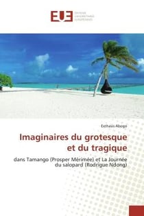 Imaginaires du grotesque et du tragique : dans Tamango (Prosper Mérimée) et La Journée du salopard (Rodrigue Ndong)