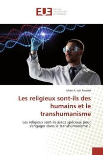 Les religieux sont-ils des humains et le transhumanisme : Les religieux sont-ils assez spéciaux pour s'engager dans le transhumanisme ?