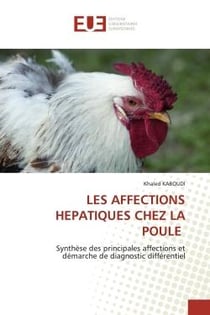 LES AFFECTIONS HEPATIQUES CHEZ LA POULE : Synthèse des principales affections et démarche de diagnostic différentiel