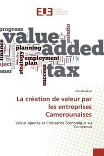 La création de valeur par les entreprises Camerounaises : Valeur Ajoutée et Croissance Économique au Cameroun