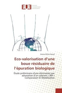 Eco-valorisation d'une boue residuaire de l'epuration biologique : Etude preliminaire d'une elimination par adsorption d'un colorant « BM » Comparaison et Modelisation