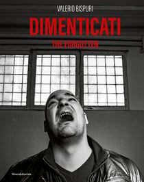 Valerio Bispuri : Dimenticati / The Forgotten