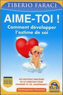 Aime-Toi ! : Comment développer l'estime de soi.