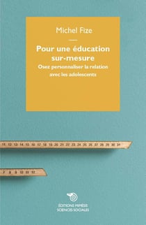 Pour une éducation sur-mesure - osez personnaliser la relation avec les adolescents