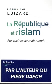 La république et l'islam - aux racines du mal