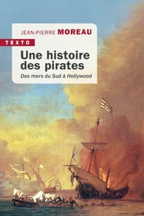 Une histoire des pirates - des mers du Sud à Hollywood