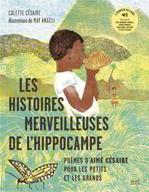 Les histoires merveilleuses de l'hippocampe : Poèmes d'Aimé Césaire pour les petits et les grands