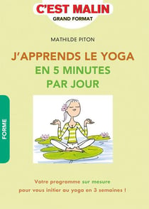 C'est malin grand format : j'apprends le yoga en 5 minutes par jour - votre programme sur mesure pour vous initier au yoga en 3 semaines !