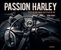 Passion Harley - plus qu'une moto, un style de vie