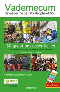 Vademecum de médecine de catastrophe et SSE : 50 questions essentielles (3e édition)