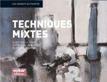 Techniques mixtes : guide visuel pour apprendre à peindre de façon créative