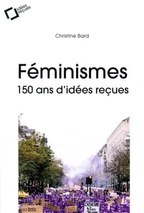 Féminismes : 150 ans d'idées reçues (2e édition)