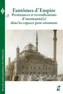 Revue des mondes musulmans et de la Méditerranée Tome 148 : fantômes d'Empire : persistances et revendications d'ottomanité(s) dans les espaces post-ottomans
