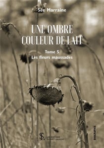 Une ombre de lait t.5 - les fleurs maussades