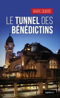 TUNNEL DES BENEDICTINS (GESTE)  (COLL. GESTE NOIR)