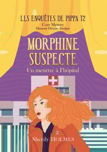 Les enquêtes de Pippa Tome 2 - mort(phine) suspecte