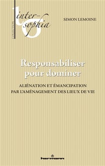 Responsabiliser pour dominer : Aliénation et émancipation par l'aménagement des lieux de vie